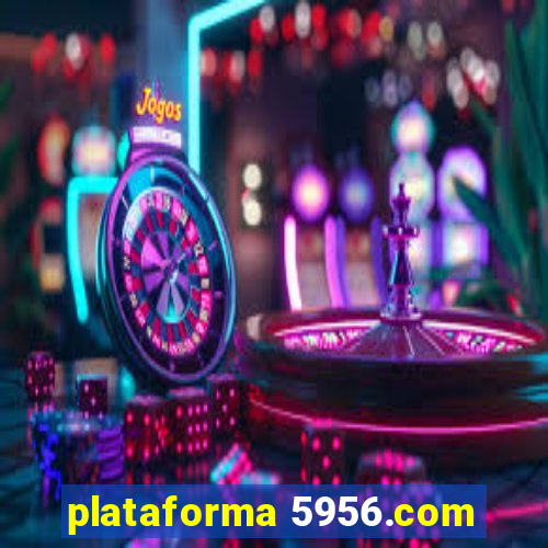 plataforma 5956.com